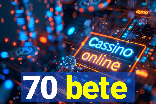 70 bete